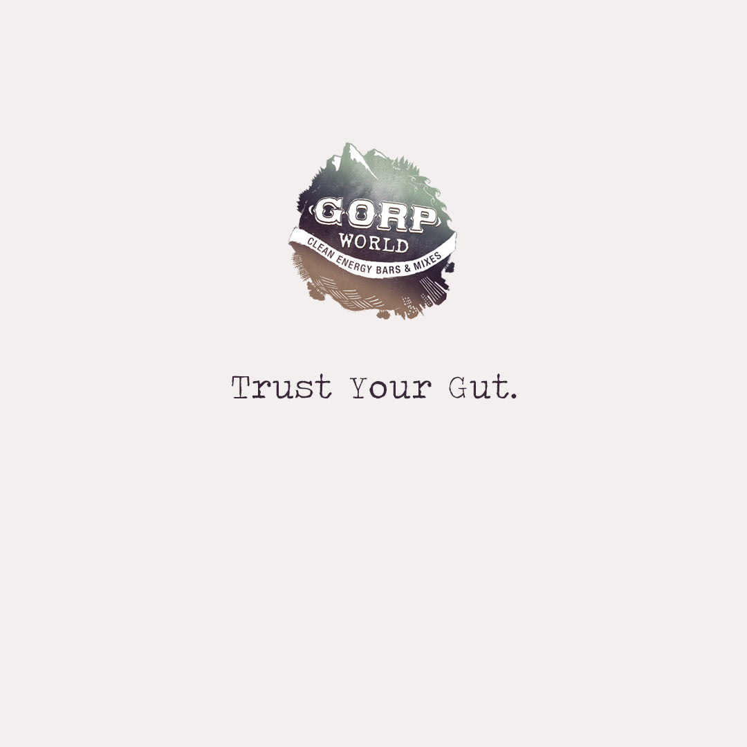 Trust Your Gut...