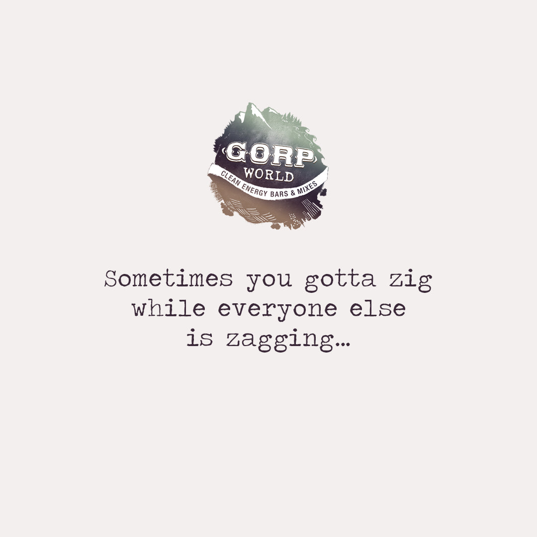 Zig while others are Zagging